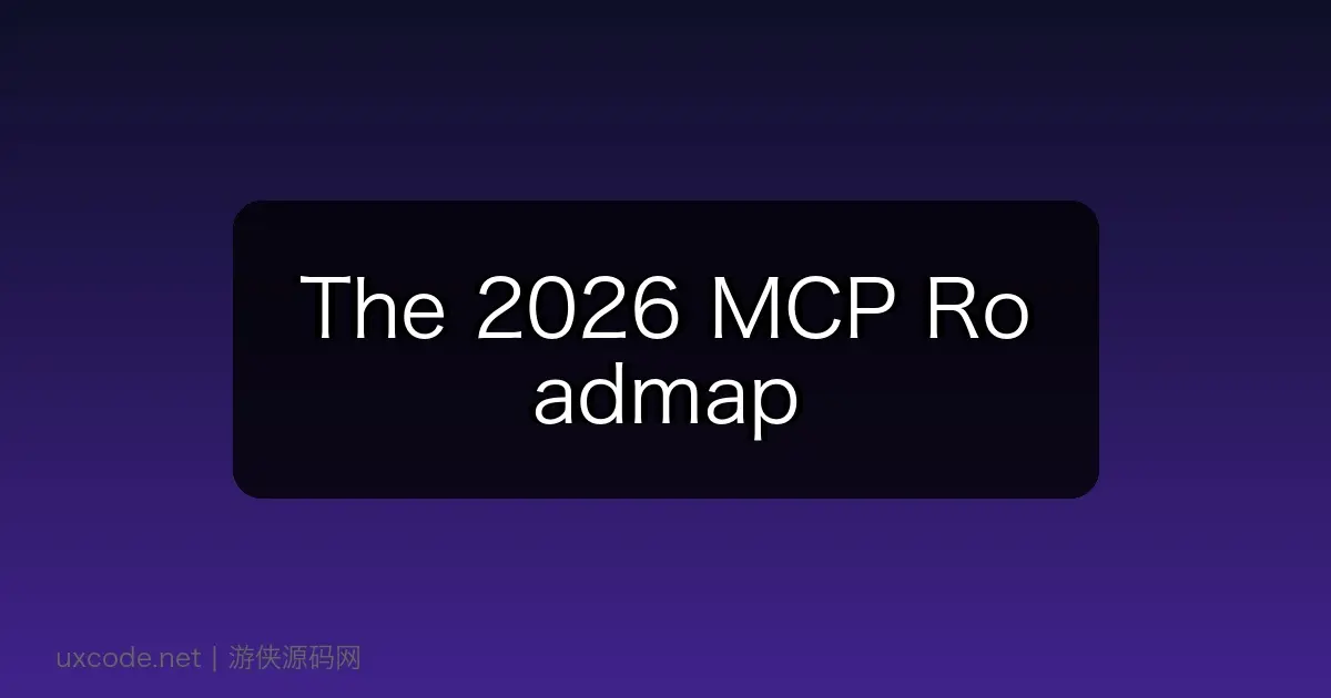 The 2026 MCP Roadmap
